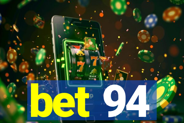 bet 94