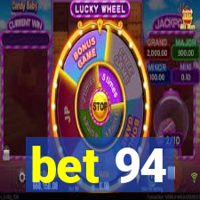 bet 94