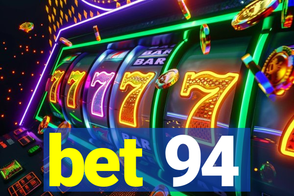 bet 94