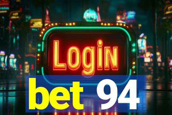 bet 94