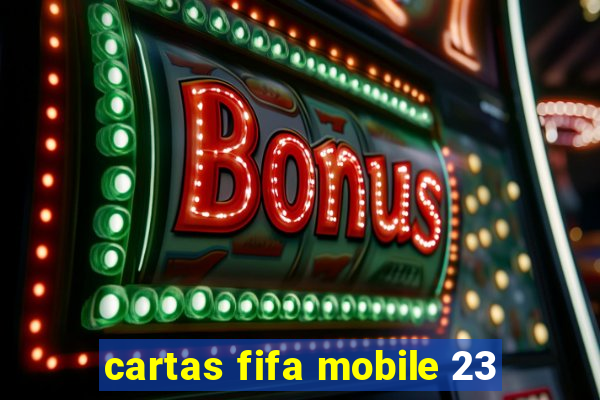 cartas fifa mobile 23