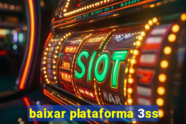 baixar plataforma 3ss