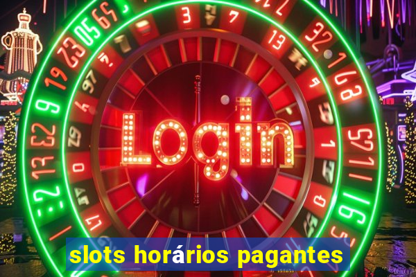 slots horários pagantes