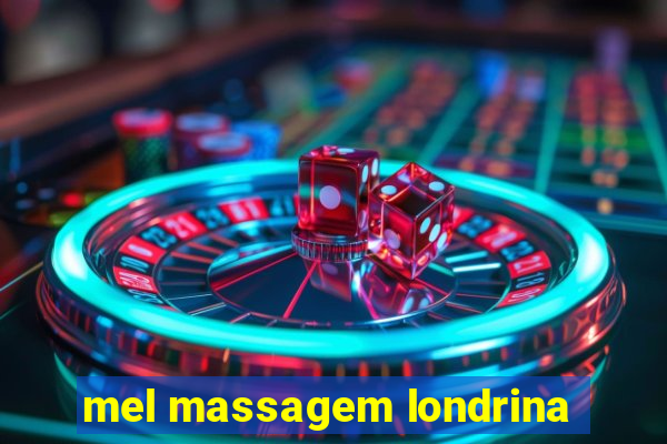 mel massagem londrina