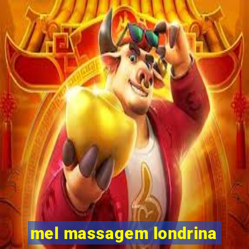 mel massagem londrina