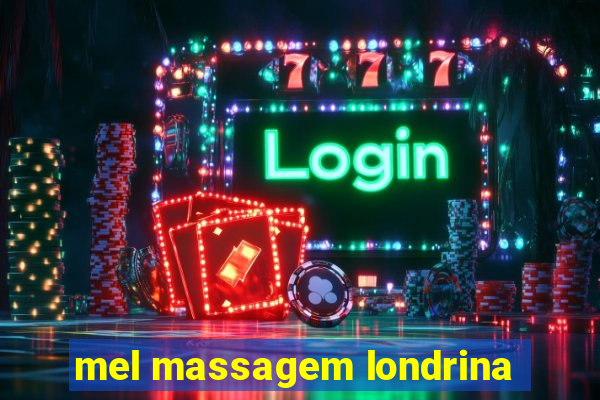 mel massagem londrina