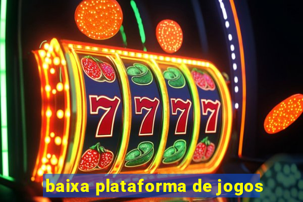 baixa plataforma de jogos