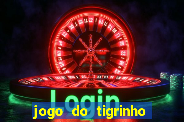 jogo do tigrinho teste gratis