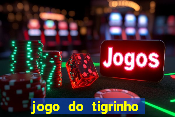 jogo do tigrinho teste gratis