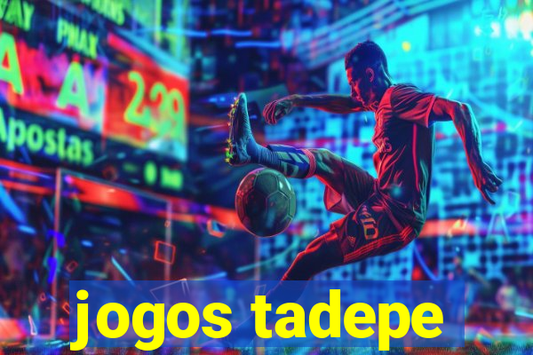 jogos tadepe