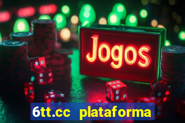 6tt.cc plataforma de jogos