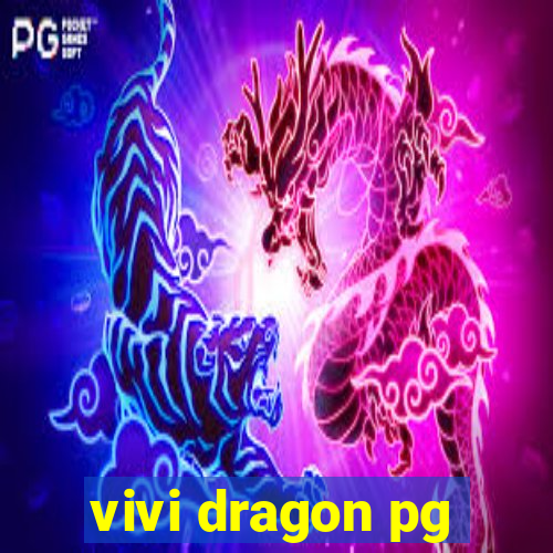 vivi dragon pg