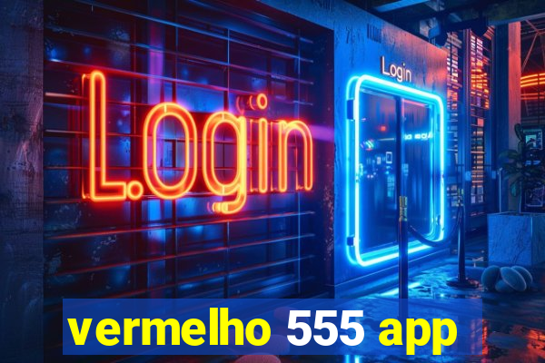 vermelho 555 app