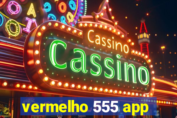 vermelho 555 app