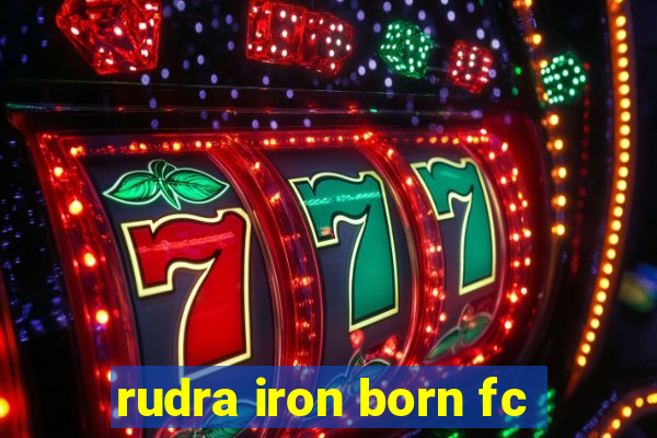 rudra iron born fc