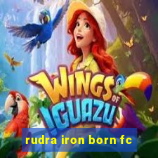 rudra iron born fc