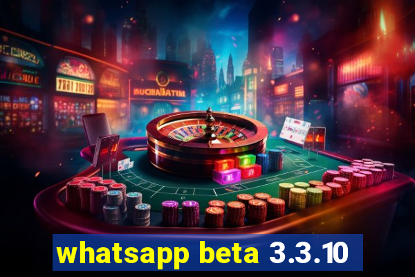 whatsapp beta 3.3.10