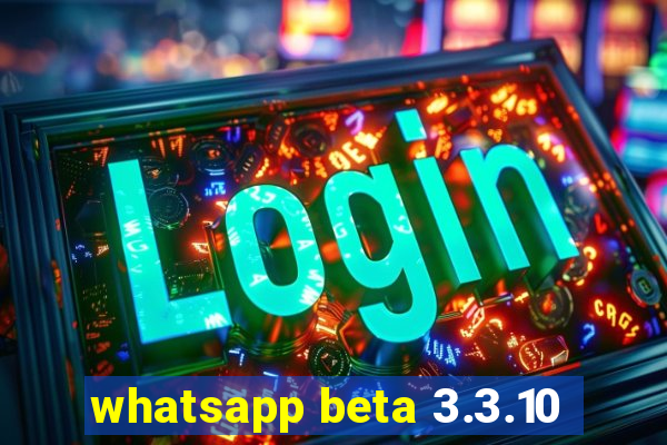 whatsapp beta 3.3.10