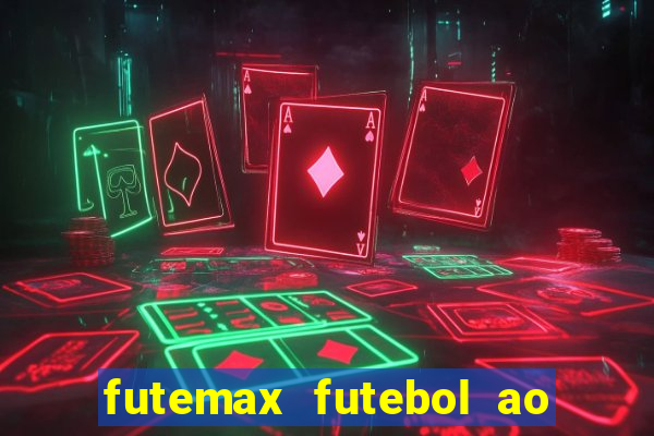 futemax futebol ao vivo atualizado