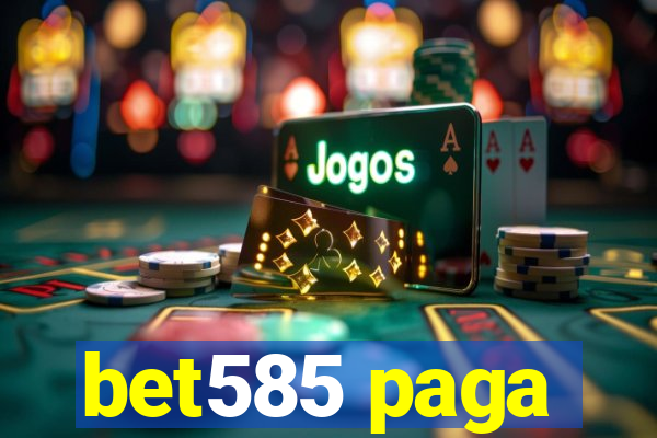 bet585 paga