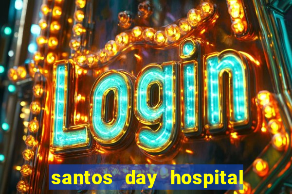 santos day hospital trabalhe conosco