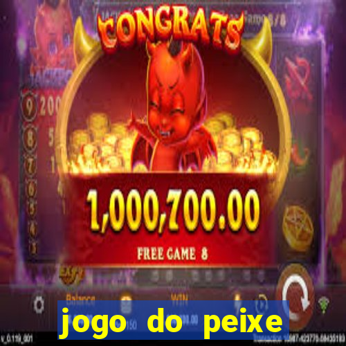 jogo do peixe ganhar dinheiro