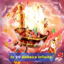 fs 20 dinheiro infinito