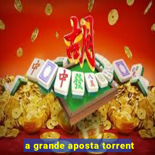 a grande aposta torrent