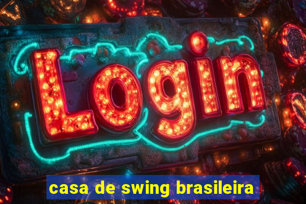 casa de swing brasileira