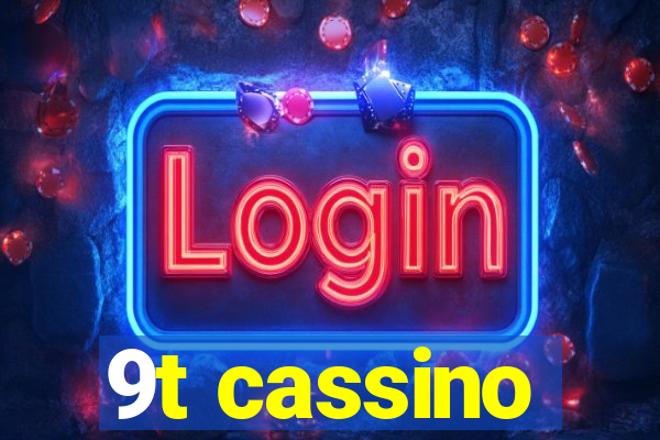 9t cassino