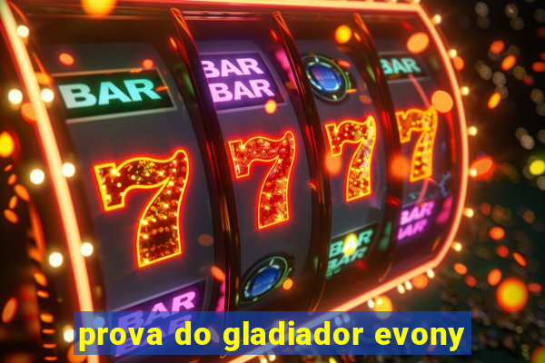 prova do gladiador evony