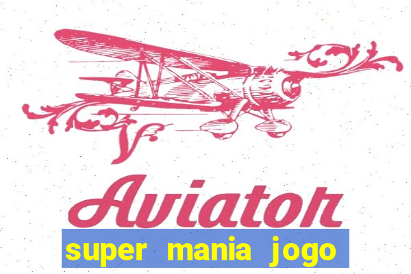 super mania jogo do bicho