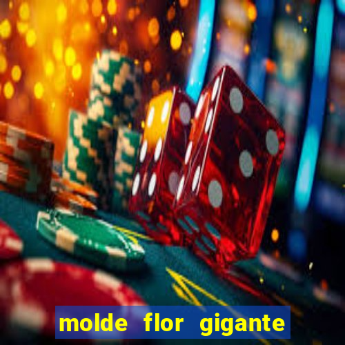 molde flor gigante de organza