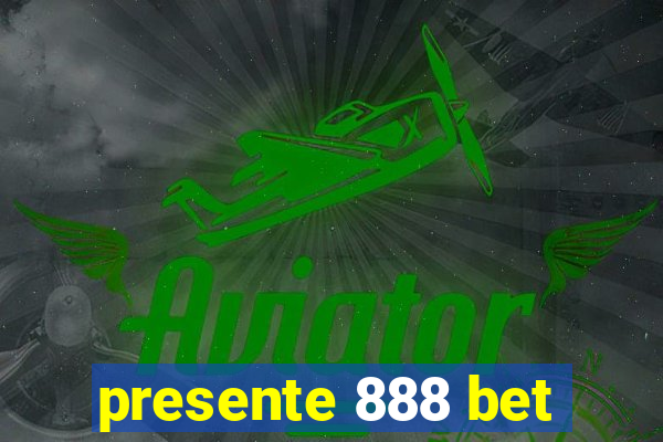 presente 888 bet