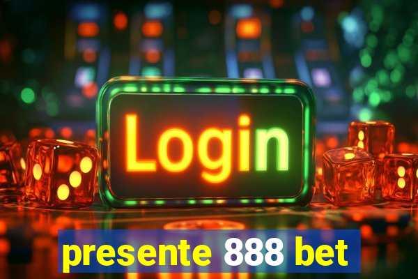 presente 888 bet