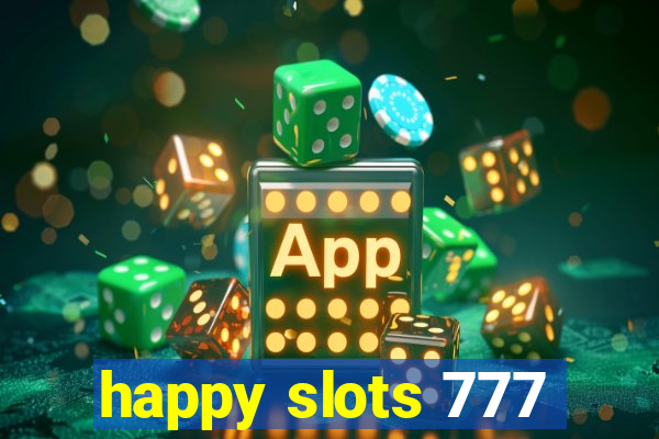 happy slots 777