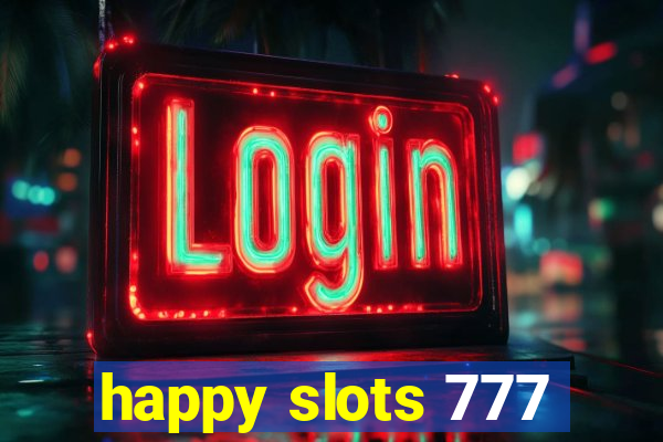 happy slots 777