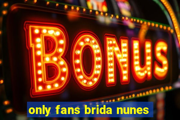 only fans brida nunes