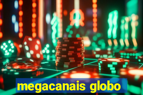 megacanais globo