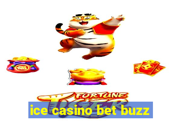 ice casino bet buzz