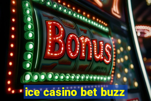 ice casino bet buzz