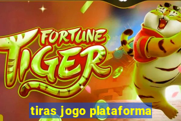 tiras jogo plataforma