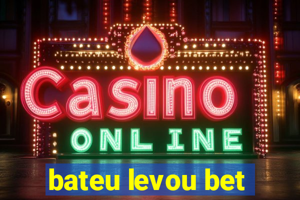 bateu levou bet