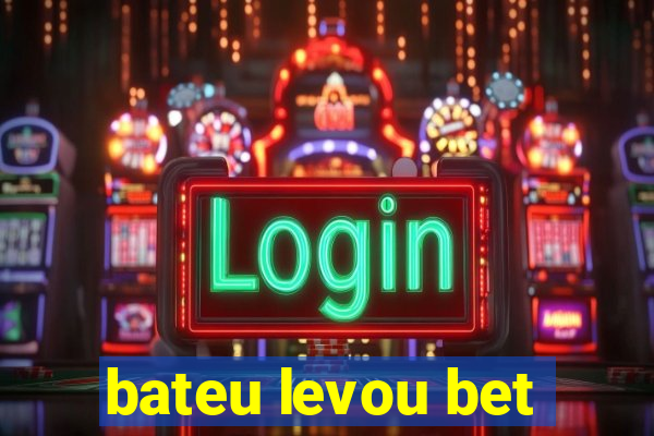 bateu levou bet