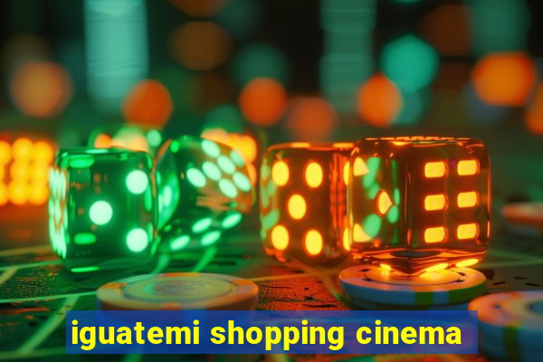 iguatemi shopping cinema