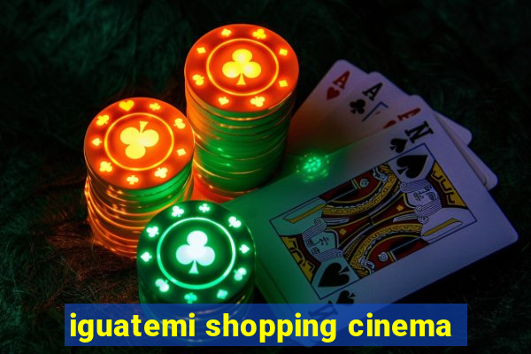 iguatemi shopping cinema