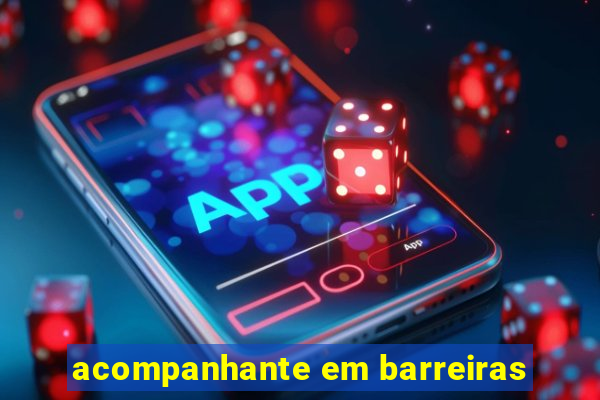 acompanhante em barreiras