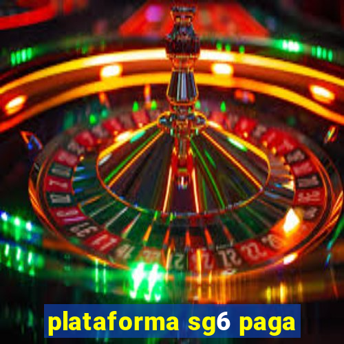 plataforma sg6 paga