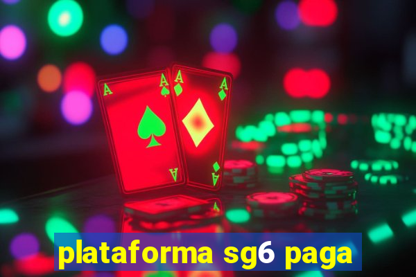 plataforma sg6 paga