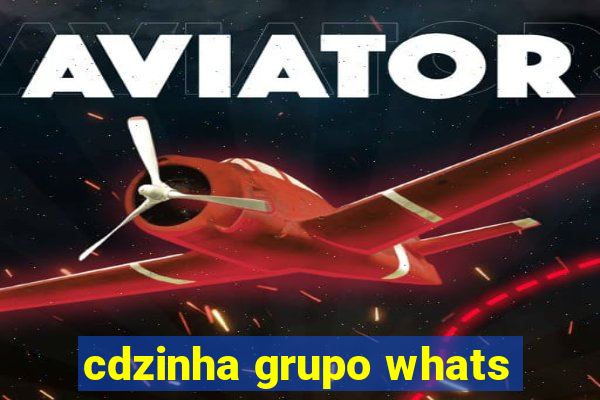 cdzinha grupo whats